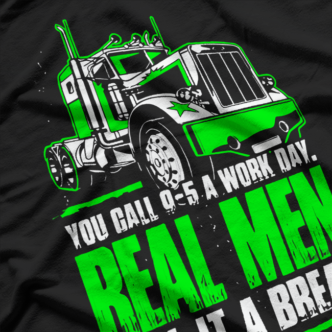 Truck Driver Real Men Trucker You Call 95 A Work T-Shirt