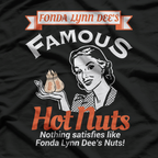 Fonda Lynn Dee’s Famous Hot Nuts T-Shirt
