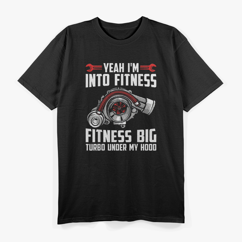 Funny Big Turbo - Fitness for Car Enthusiasts, Racing, Drifting, and Boost T-Shirt