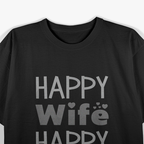 Happy Wife, Happy Life: The Ultimate Truth T-Shirt
