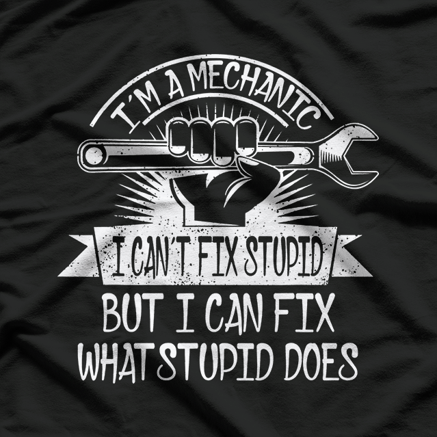 I'm A Mechanic, Mechanic Gift T-Shirt