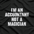 I'm An Accountant Not A Magician T-Shirt