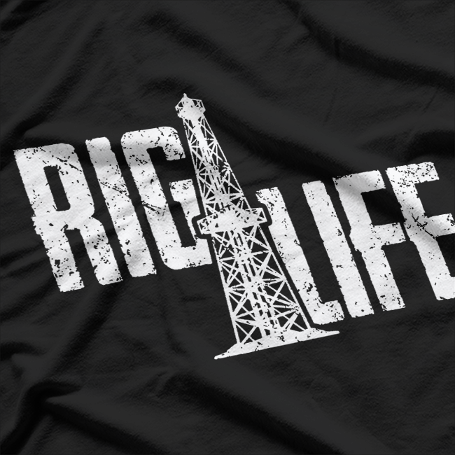 Rig Life Oilfield, Oilfield Rig T-Shirt