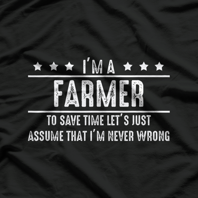 Farmer Never Wrong T-Shirt