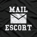 Mail Escort - Hilarious Mailman Humor T-Shirt