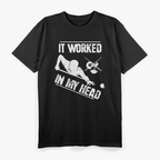 Pool Player, Billiard 8-Ball It Worked in my Head T-Shirt