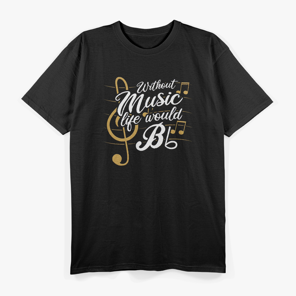 Life Without Music Would B♭ (Flat) T-Shirt