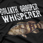 Goliath Grouper Whisperer Funny Fishing Ocean Lover T-Shirt