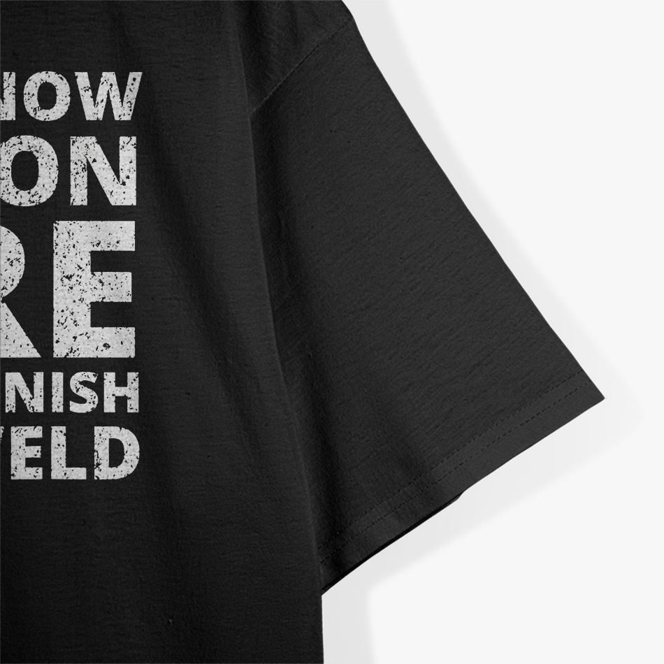 I Know I'm On Fire - Funny Welder Welding T-Shirt