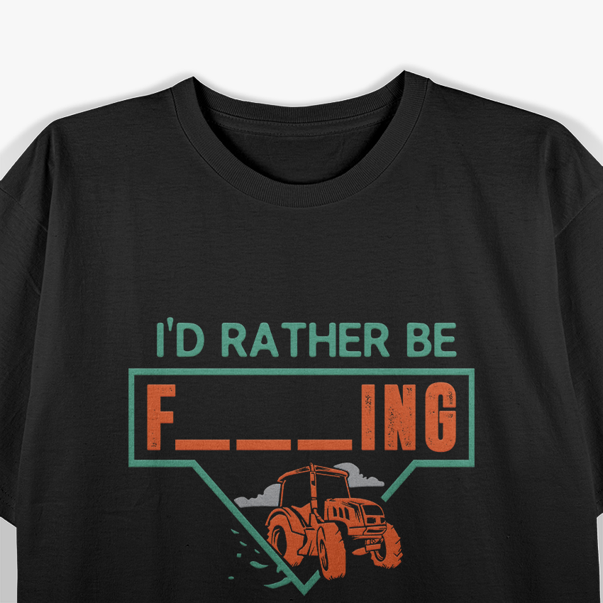 I'd Rather Be Farming Tractor Design For A Hobby Farmer T-Shirt