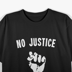 No Justice No Peace Inspirational Quote T-Shirt