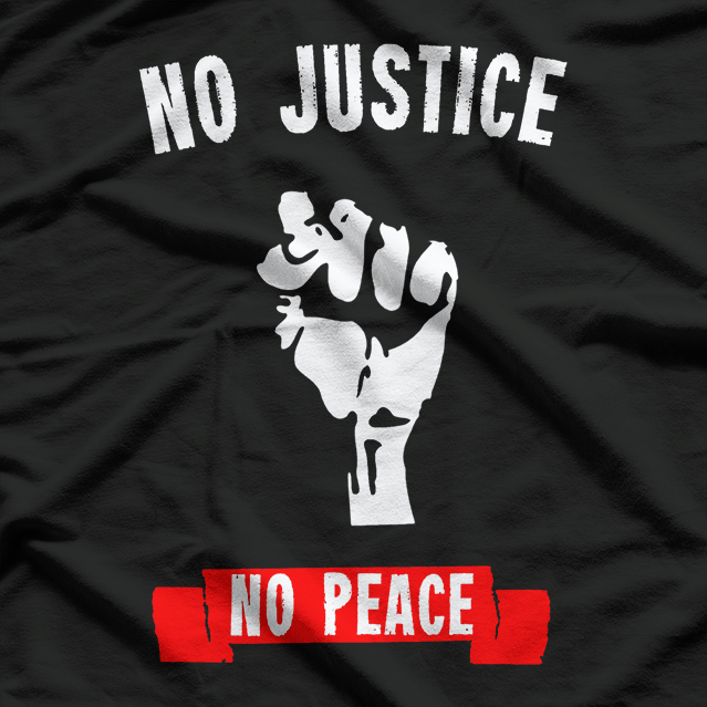 No Justice No Peace Inspirational Quote T-Shirt