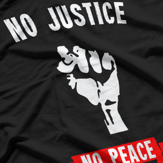 No Justice No Peace Inspirational Quote T-Shirt