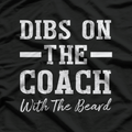 Dibs On The Coach: Funny Sports Team T-Shirt