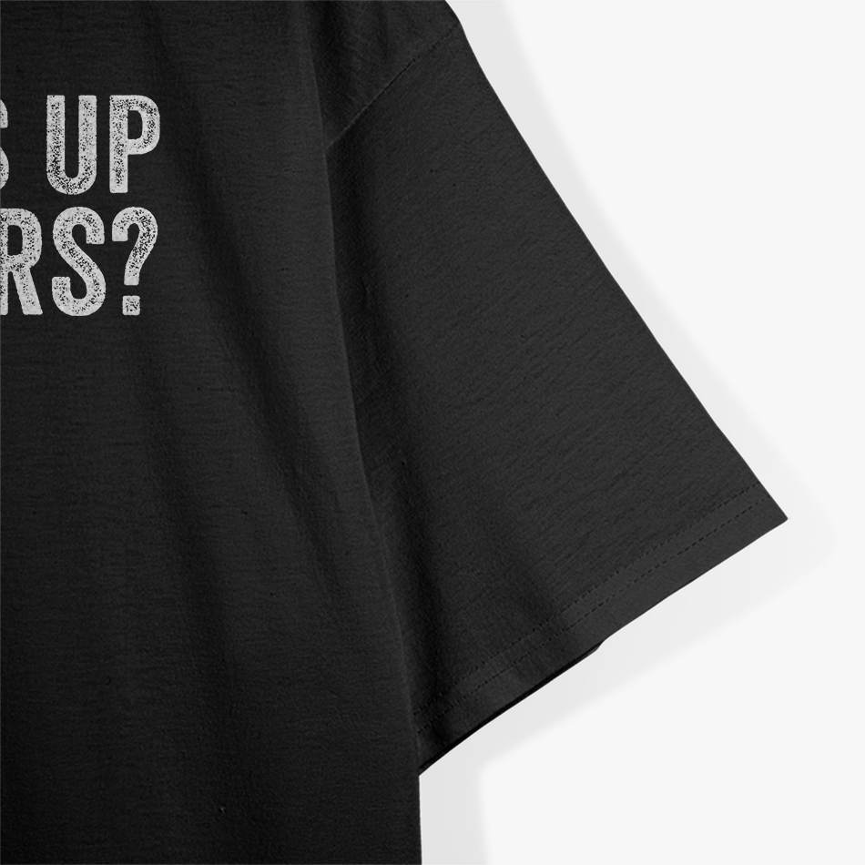 What’s Up, F***ers: Bold & Funny T-Shirt