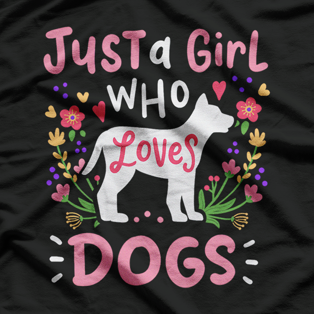 Just a Girl Who Loves Dogs: Cute Pet Lover T-Shirt