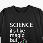 Science It’s Like Magic But Real Classic T-Shirt