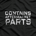 Contains Aftermarket Part: Funny Replacement Surgery T-Shirt