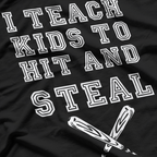 I Teach Kids to Hit and Steal - Funny Baseball Coach T-Shirt