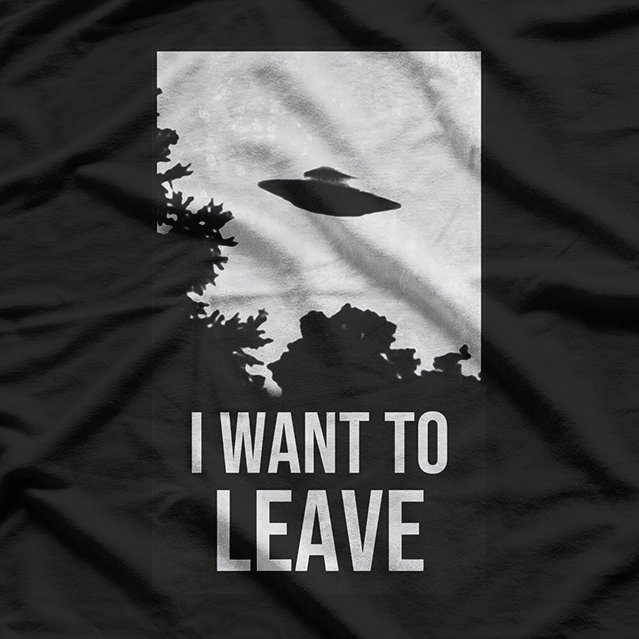 I Want to Leave: UFO & Alien Abduction T-Shirt