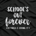 School’s Out Forever - Retired Teacher Funny Retirement T-Shirt