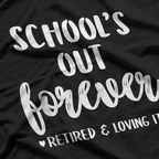 School’s Out Forever - Retired Teacher Funny Retirement T-Shirt