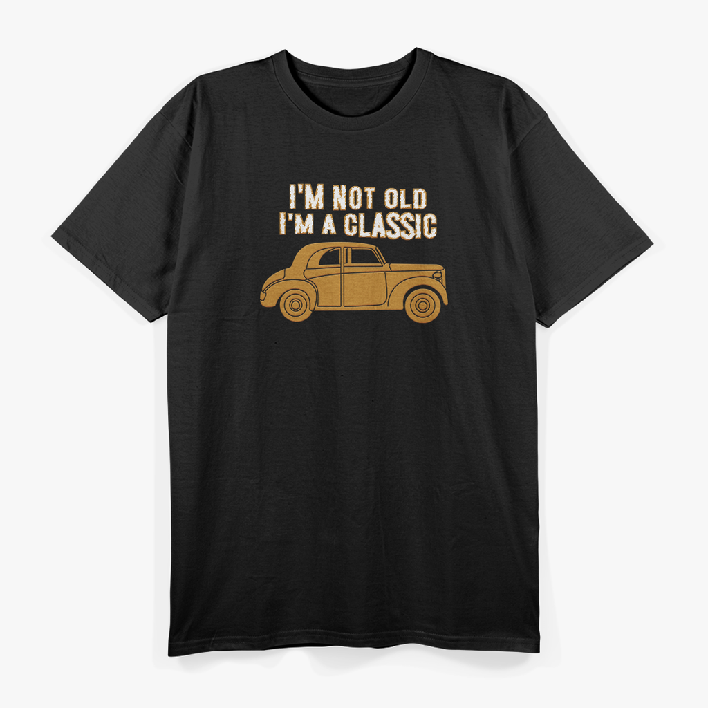 I’m Not Old I’m a Classic Funny Father’s Day Novelty T-Shirt