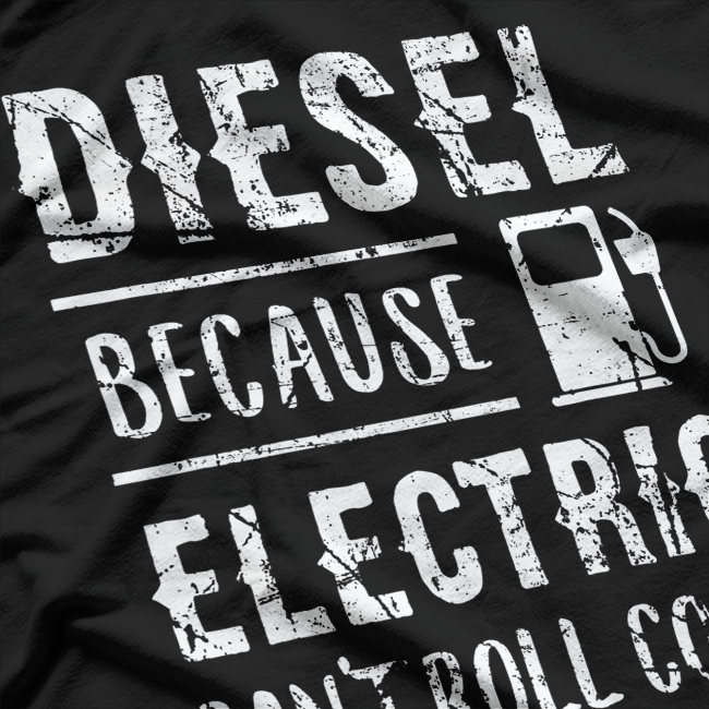 Diesel Because Electric Can’t Roll Coal Truck Driver Mechanic T-Shirt