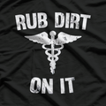 Rub Dirt On It Funny Medical Doctor Nurse Humor T-Shirt