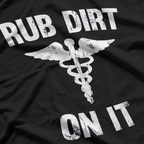 Rub Dirt On It Funny Medical Doctor Nurse Humor T-Shirt
