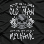Let This Old Man Show You How It’s Done – Funny Mechanic T-Shirt