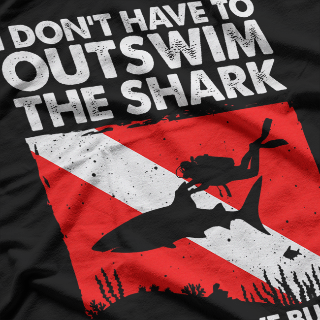I Don’t Have to Outswim the Shark: Funny Survival T-Shirt