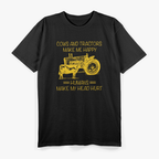Cows and Tractors Make Me Happy, Humans Make My Head Hurt T-Shirt