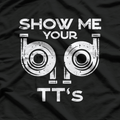 Show Me Your TTs – Car Engine Garage Mechanic T-Shirt