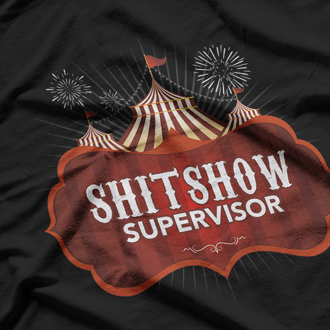 Shit Show Supervisor: Chaos Coordinator T-Shirt