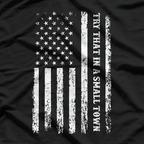 Try That in a Small Town – Rural Country Patriot USA Flag T-Shirt