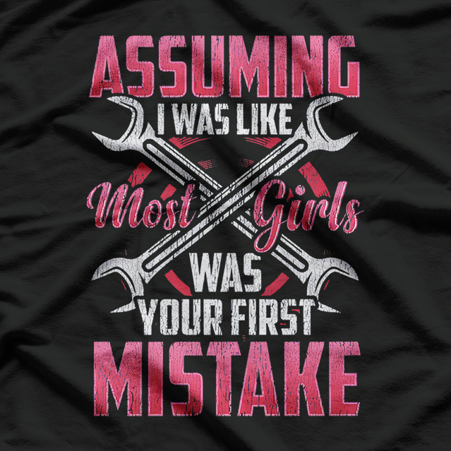 Not Like Most Girls… I Fix Engines – Female Mechanic T-Shirt