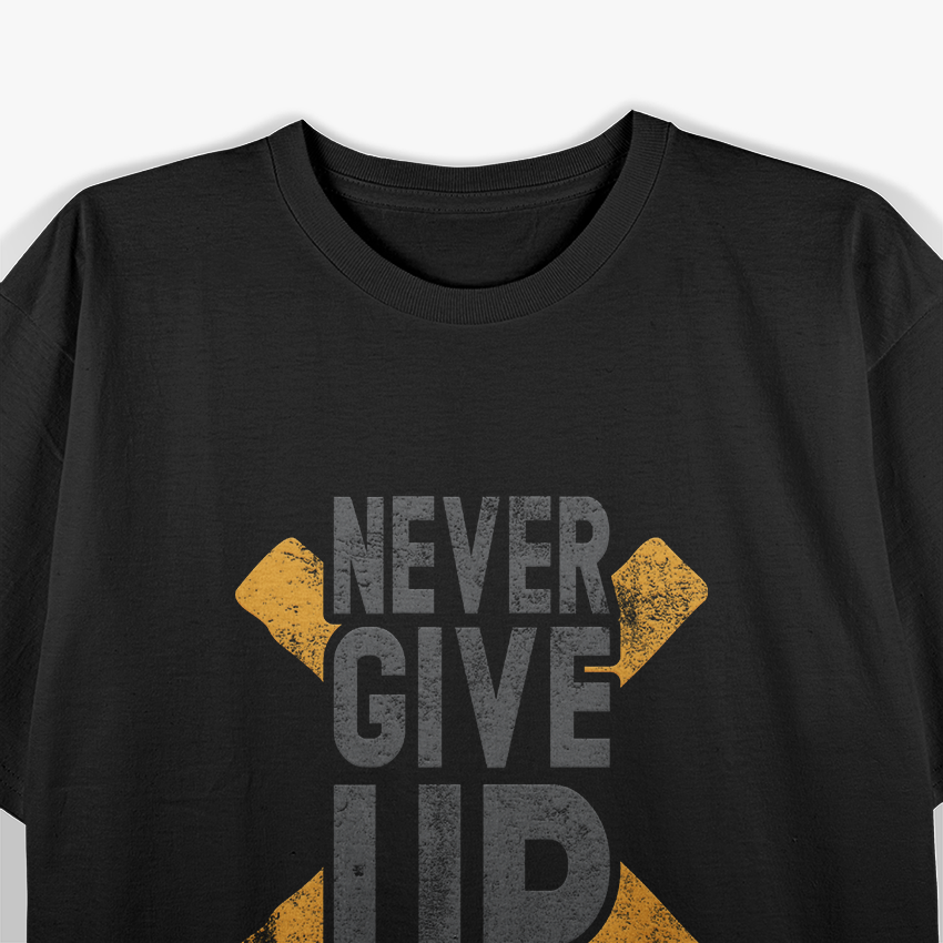 NEVER GIVE UP Inspirational Motivational Quote T-Shirt