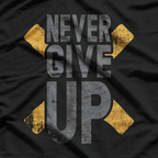 NEVER GIVE UP Inspirational Motivational Quote T-Shirt