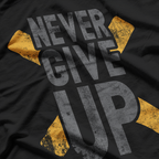 NEVER GIVE UP Inspirational Motivational Quote T-Shirt