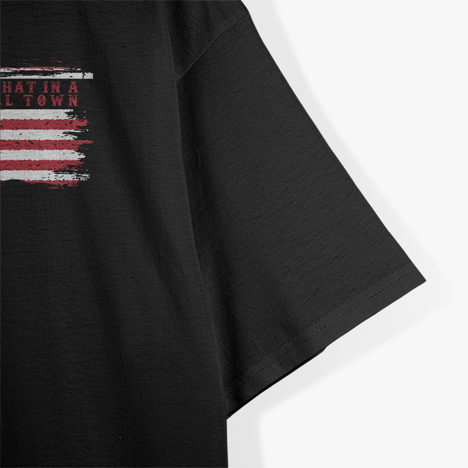 Try That in a Small Town – USA Flag Country Patriot American T-Shirt