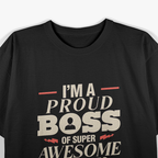 I’m a Proud Boss of Super Awesome Employees T-Shirt