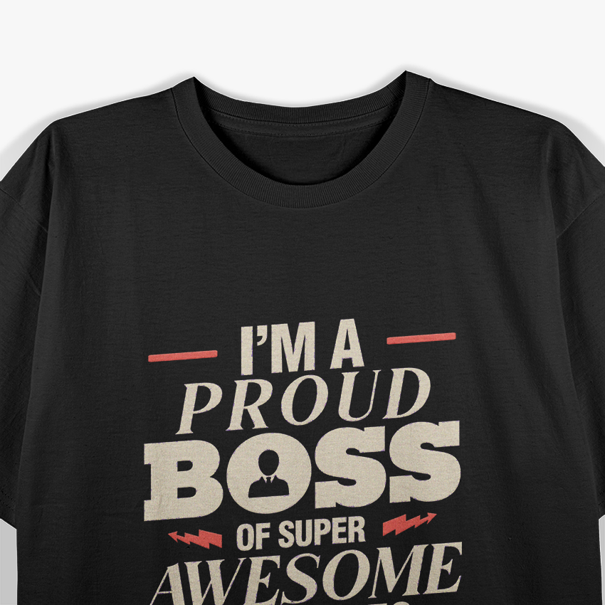 I’m a Proud Boss of Super Awesome Employees T-Shirt