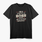 I’m a Proud Boss of Super Awesome Employees T-Shirt