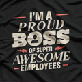 I’m a Proud Boss of Super Awesome Employees T-Shirt