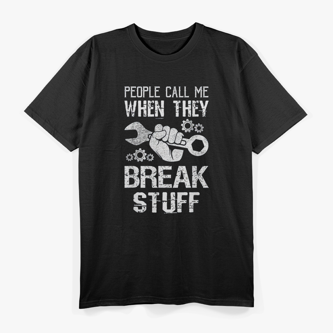 Mechanic: People Call Me When They Break Stuff T-Shirt