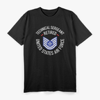 Technical Sergeant Retired: United States Air Force Veteran T-Shirt