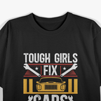 Tough Girls Fix Cars – Women Mechanics T-Shirt