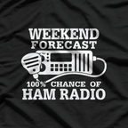 Weekend Forecast: 100% Chance of Ham Radio T-Shirt