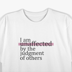 I Am Unaffected by the Judgment of Others Confidence T-Shirt